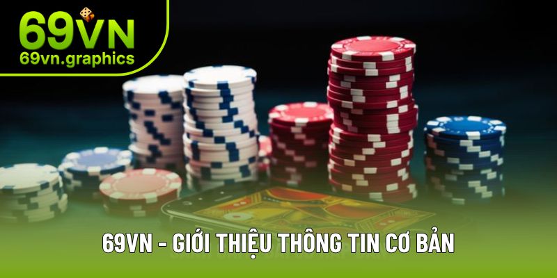 69VN - Tuyệt Đỉnh Sân Chơi Cá Cược Trực Tuyến Số 1 Châu Á 2 Nhà cái 69VN an toàn và lành mạnh hàng đầu châu lục