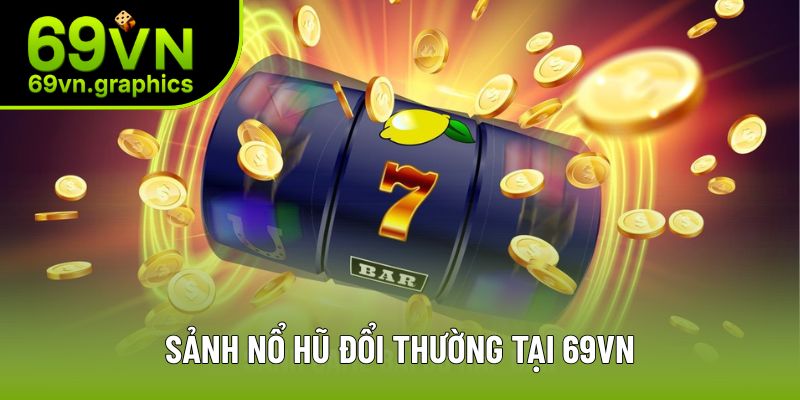 69VN - Tuyệt Đỉnh Sân Chơi Cá Cược Trực Tuyến Số 1 Châu Á 7 Khám phá sự thú vị của các vòng quay may mắn