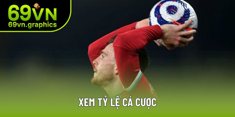 Xem Tỷ Lệ Cá Cược | Nắm Vững Để Tối Ưu Hóa Lợi Nhuận Thu Về