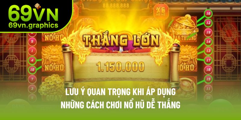 Lưu ý cần nắm khi áp dụng cách chơi nổ hũ dễ thắng