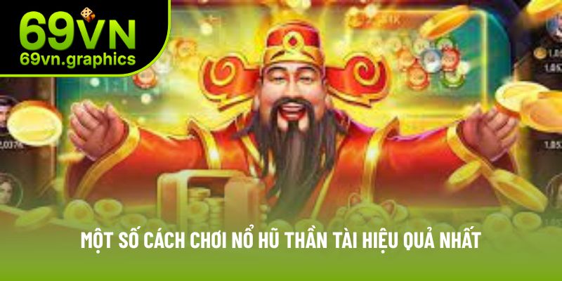 Cách Chơi Nổ Hũ Thần Tài 69vn Để Nhận Tiền Thưởng Lớn 4 Điểm danh một số cách chơi nổ hũ thần tài đảm bảo thắng