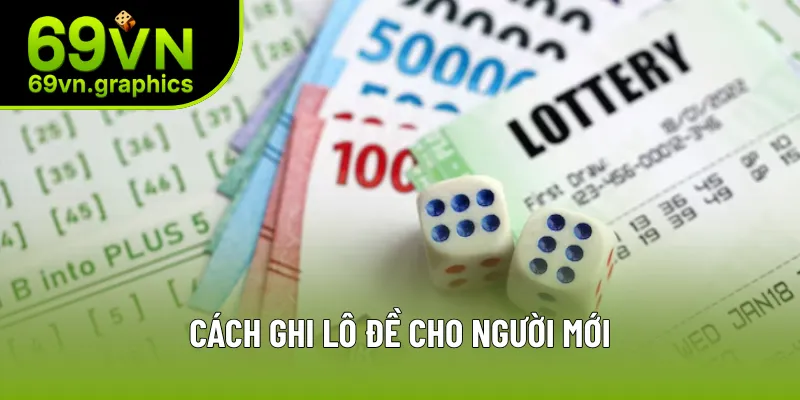 Cách Ghi Lô Đề - Chuẩn Xác Dễ Trúng Nhất Cho Người Mới Chơi 2 Cách ghi lô đề cho người mới