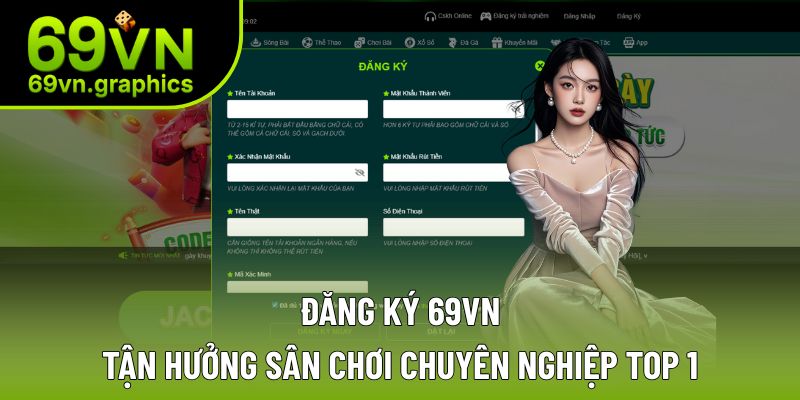 Đăng Ký 69VN – Tận Hưởng Sân Chơi Chuyên Nghiệp Top 1