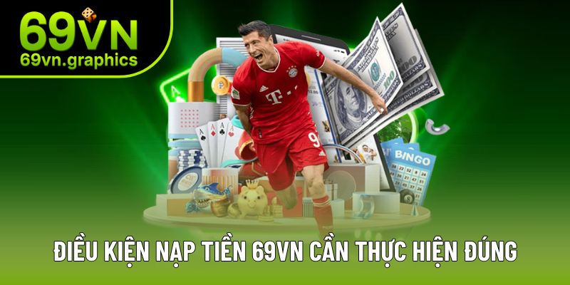 Điều kiện đơn giản để nạp tiền 69VN