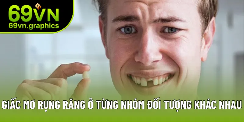 Giấc mơ rụng răng ở từng nhóm đối tượng khác nhau