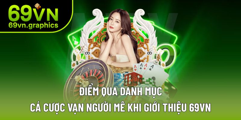 Giới Thiệu 69VN - Lựa Chọn Cá Cược Số 1 Hiện Nay 4 Giới thiệu 69VN về kho cá cược vạn người mê