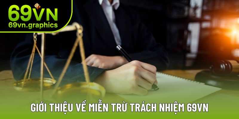Thông tin chung về miễn trừ trách nhiệm 69VN Thông tin chung về miễn trừ trách nhiệm 69VN
