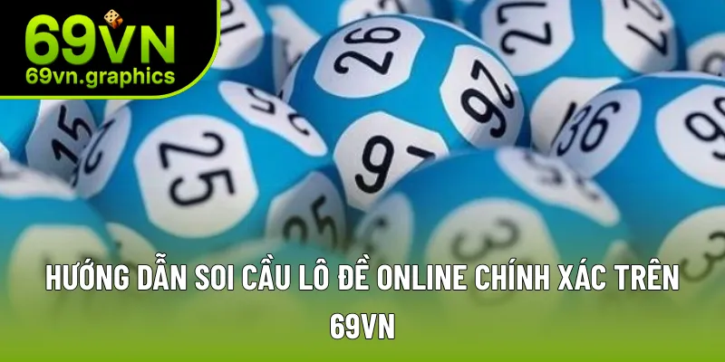Hướng dẫn soi cầu lô đề online chính xác trên 69VN Hướng dẫn soi cầu lô đề online chính xác trên 69VN