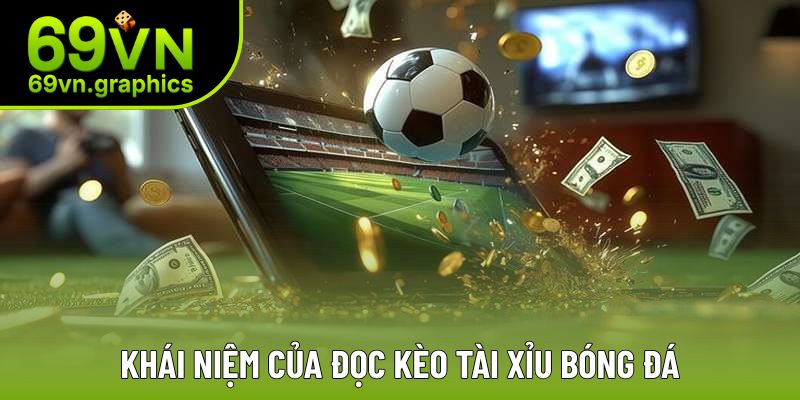 Khái niệm của đọc kèo tài xỉu bóng đá Khái niệm của đọc kèo tài xỉu bóng đá