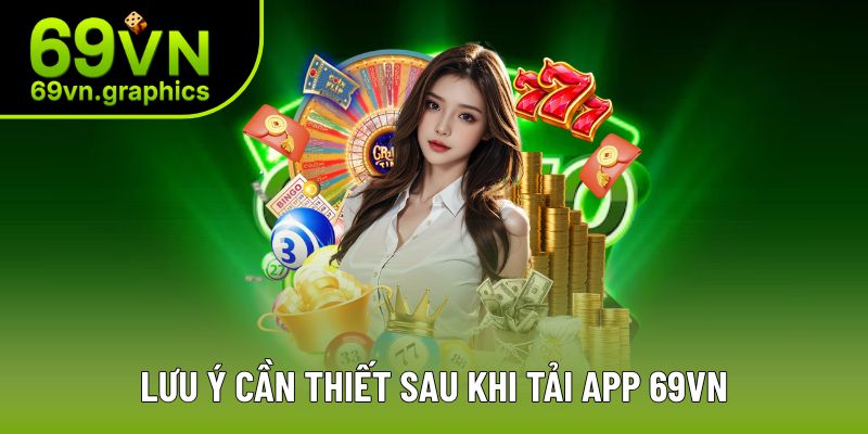 Lưu ý tải app cần biết giúp thuận lợi hơn