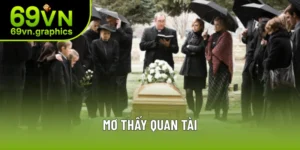Mơ Thấy Quan Tài – Giải Mã Thông Điệp Tâm Linh Và Con Số Đẹp