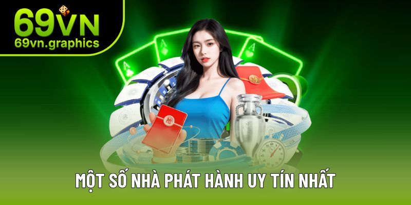 Casino - Một Trong Những Điểm Cá Cược Uy Tín Nhất 69VN 3 Một số nhà phát hành game uy tín
