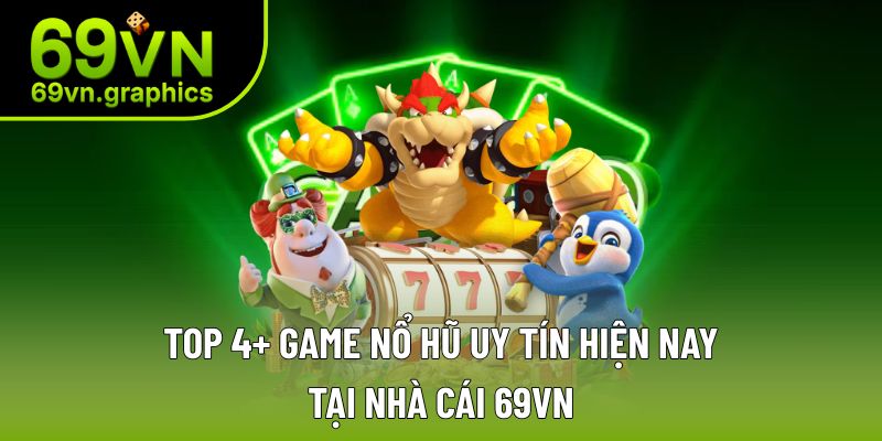 Top Game Nổ Hũ Uy Tín Hiện Nay Với Trang Bị Mẹo Đỉnh Cao