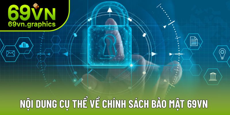 Nội dung cụ thể về chính sách bảo mật 69VN 