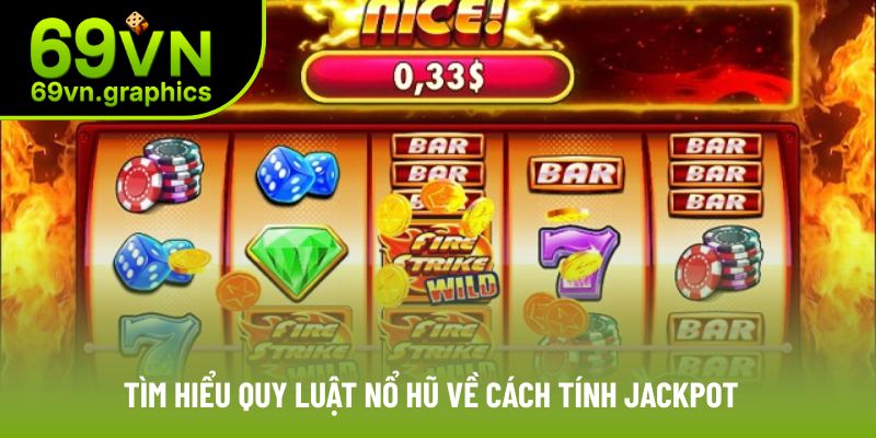 Quy Luật Nổ Hũ Cơ Bản Dành Cho Các Newbie Mới Tham Gia 4 Luật chơi nổ hũ để trúng giải Jackpot