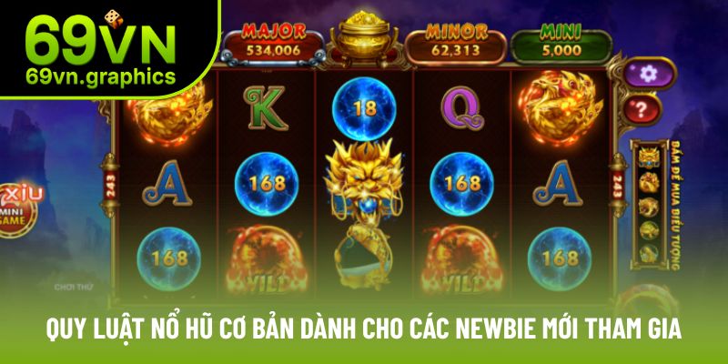 Quy Luật Nổ Hũ Cơ Bản Dành Cho Các Newbie Mới Tham Gia