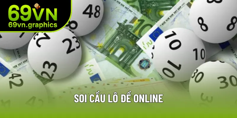 Soi Cầu Lô Đề Online - Tham Khảo Mẹo Hay Cực Chuẩn Tại 69VN