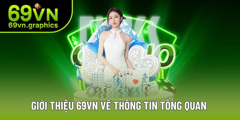 Giới Thiệu 69VN - Lựa Chọn Cá Cược Số 1 Hiện Nay 2 Giới thiệu 69VN những thông tin tổng quan