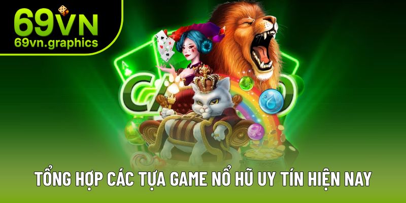 Tổng hợp nhanh về những tựa game nổ hũ cực uy tín Tổng hợp nhanh về những tựa game nổ hũ cực uy tín