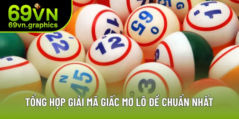 Tổng hợp giải mã giấc mơ lô đề chuẩn nhất