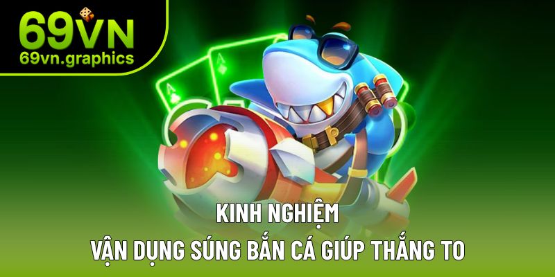 Vận dụng hiệu quả những loại súng với nhau Vận dụng hiệu quả những loại súng với nhau